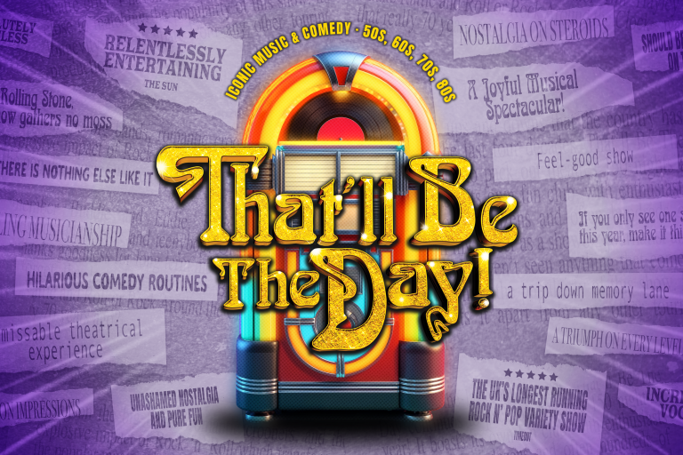Promotional graphic for That’ll Be The Day, featuring a colourful retro jukebox on a purple background with review quotes surrounding the show logo. Text highlights iconic music and comedy from the 1950s, 60s, 70s and 80s.