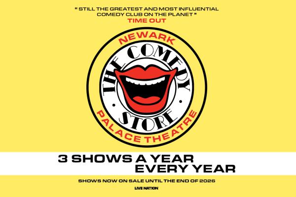 Promotional graphic for The Comedy Store at Palace Theatre Newark on a yellow background, featuring the Comedy Store logo, a Time Out quote, and the text: “3 Shows a Year Every Year” and “Shows now on sale until the end of 2026.”