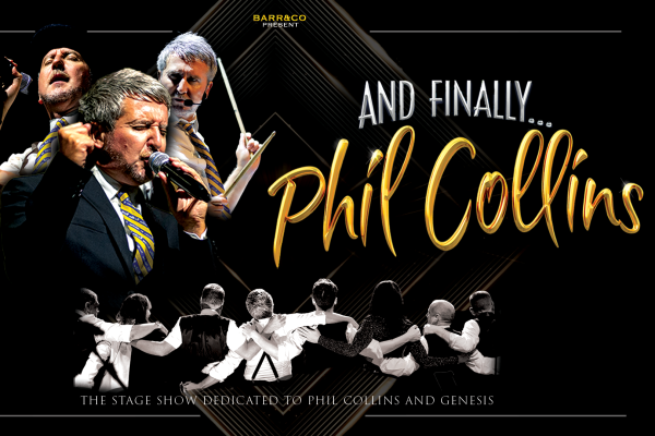 Promotional image for And Finally… Phil Collins, featuring performers on stage and celebrating the music of Phil Collins and Genesis.